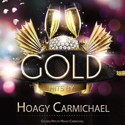 Hoagy Carmichael Golden Hits By Hoagy Carmichael