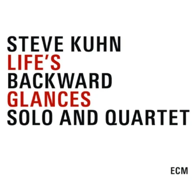 Steve Kuhn Lifes Backward Glances