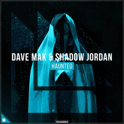 Revealed Recordings/Dave Mak/Shadow Jordan Haunted