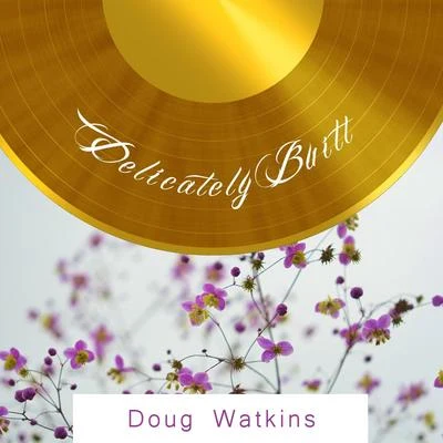 Doug Watkins Delicately Built