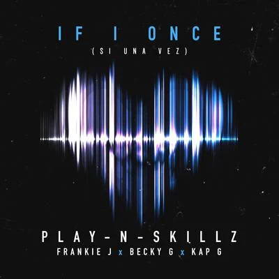 Play-N-Skillz Si Una Vez (If I Once) [English Version]