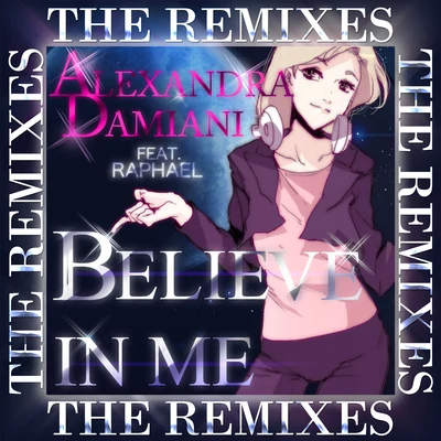 Raphael/Alexandra Damiani Believe In Me The Remixes