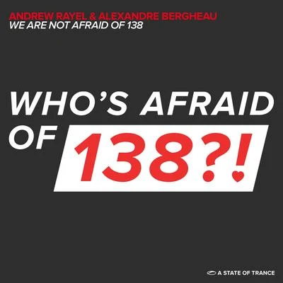 Alexandre Bergheau/Andrew Rayel We Are Not Afraid Of 138