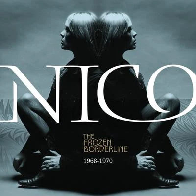 Nico The Frozen Borderline: 1968-1970