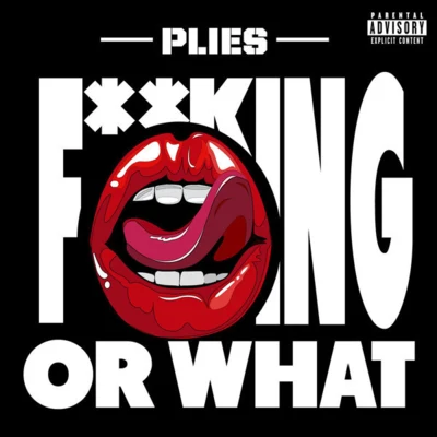 Plies F**kin’ Or What - Single