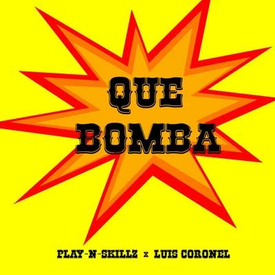 Luis Coronel/Play-N-Skillz Que Bomba