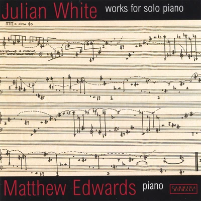 Matthew Edwards Julian White Works for Solo Piano