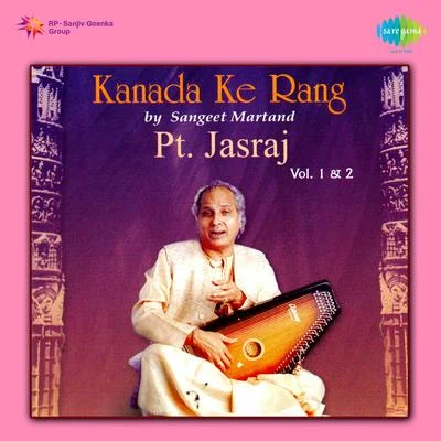 Pt. Jasraj Kannada Ke Rang By Sangeet Martand Pt.Jasraj Vol. 1 And 2