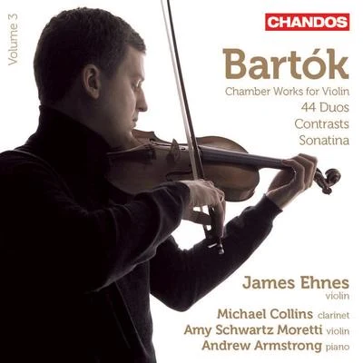 James Ehnes BARTÓK, B.: Chamber Music for Violin, Vol. 3 (Ehnes, Moretti, Collins, Armstrong) - ContrastsViolin Sonatina44 Duos