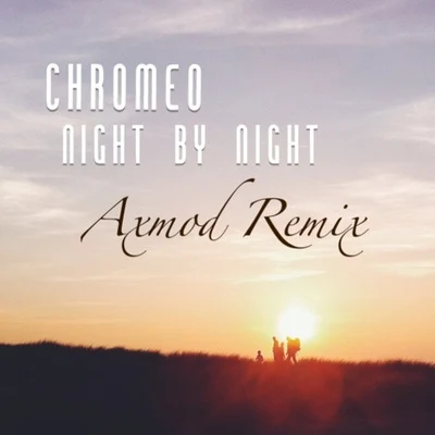 Axmod/Chromeo Night By Night (Axmod Remix)