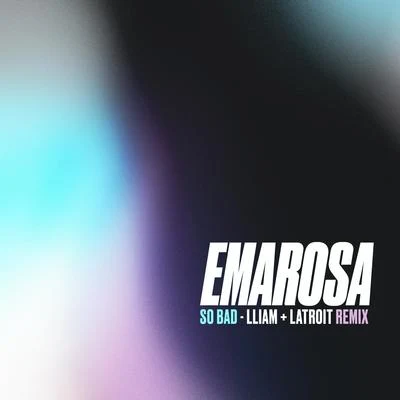 Lliam Taylor/Emarosa/Latroit So Bad (Lliam + Latroit Remix)