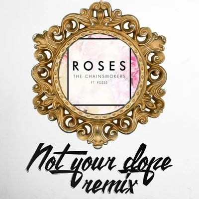 Not Your Dope Roses (Not Your **** Remix)