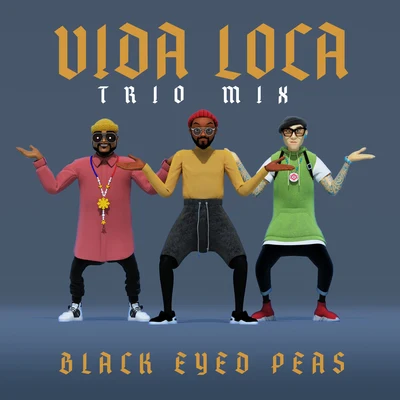 Black Eyed Peas VIDA LOCA (TRIO mix)