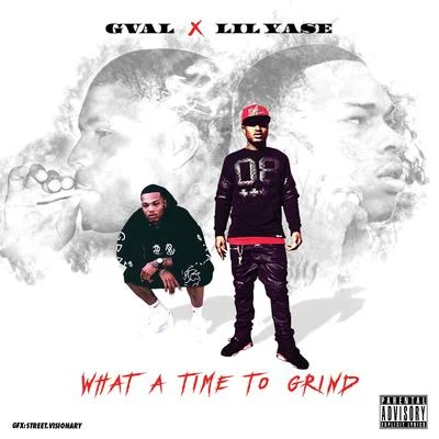 G-Val/Lil Yase What a Time to Grind - EP