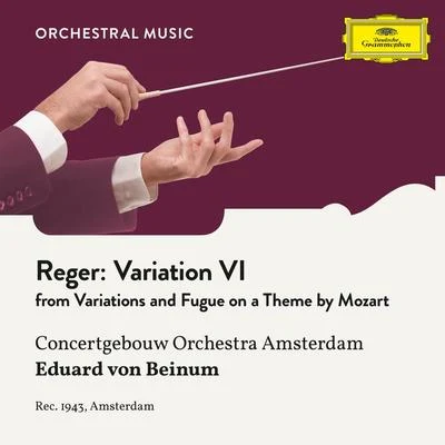 Eduard Van Beinum/Royal Concertgebouw Orchestra Reger: Variations and Fugue on a Theme by Mozart, Op. 132: Variation VI