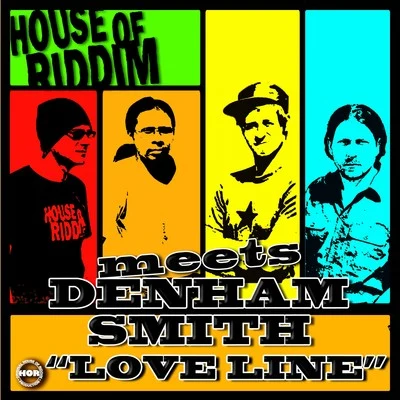 Denham Smith/House of riddim Love Line