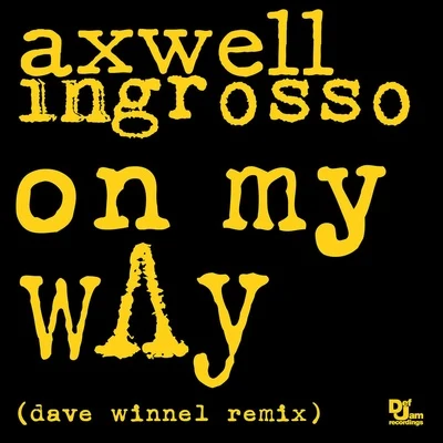 Axwell Λ Ingrosso On My Way (Dave Winnel Remix)