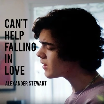 Alexander Stewart Can't Help Falling in Love