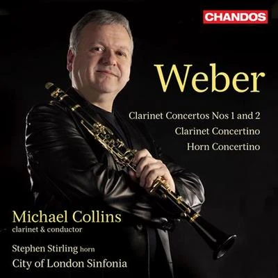 Michael Collins WEBER, C.M. von: Clarinet Concertos Nos. 1 and 2Clarinet ConcertinoHorn Concertino (M. Collins, Stirling, City of London Sinfonia)