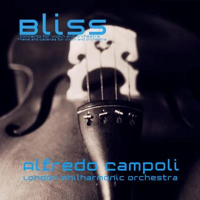 Alfredo Campoli/Arthur Bliss/London Philharmonic Orchestra Bliss: Concerto for Violin and Orchestra, Theme and Cadenza for Violin and Orchestra