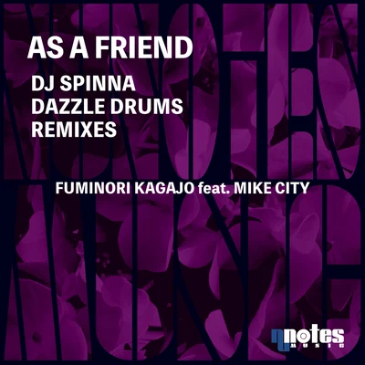 Fuminori Kagajo/Mike City As A Friend (DJ Spinna & Dazzle Drums Remixes)