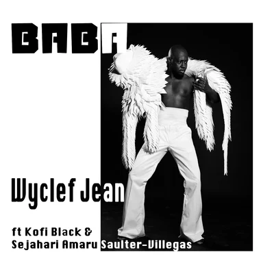 Wyclef Jean/Kofi Black/Sejahari Amaru Salter-Villegas Baba