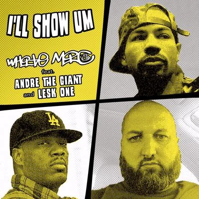 White Mic I'll Show Um (feat. Andre The Giant & Lesk One)