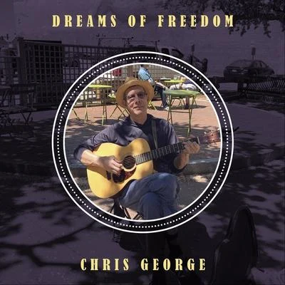 Chris George Dreams of Freedom