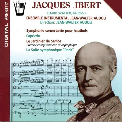 Ensemble Instrumental Jean-Walter Audoli Ibert : sy MPH on IE concertante pour哈UT博i士, capriccio, LE jardini er的Sam OS, LA suites也沒破壞哦你卻Paris