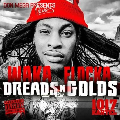 Waka Flocka/Don Mega Dreads n Golds