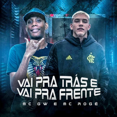 Mc Rogê/Mc Gw Vai Pra Trás e Vai Pra Frente