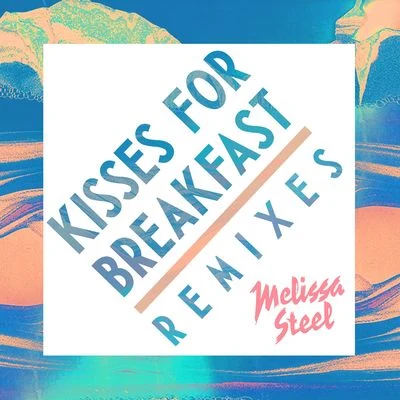 Melissa Steel Kisses For Breakfast (feat. Popcaan) [Remixes]