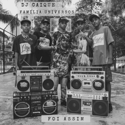 Dj Caique/Família UniVersos Foi Assim