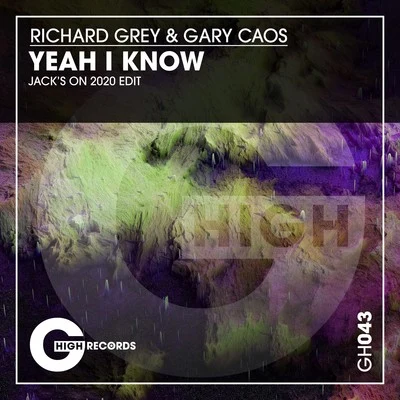 Gary Caos/Richard Grey Yeah I Know