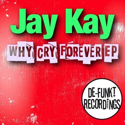 Jay Kay Why Cry Forever EP