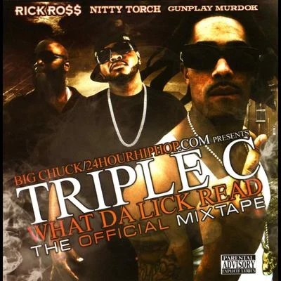 Rick Ross/Nitty Torch/Gunplay Murdok Triple C What Da Lick Read