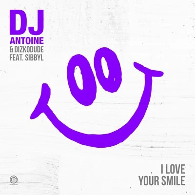 DJ Antoine/Dizkodude I Love Your Smile