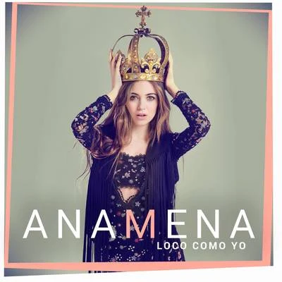 Ana Mena Loco Como Yo