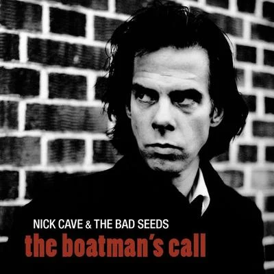 Nick Cave &amp; the Bad Seeds The Boatman’s Call (2011 - Remaster)