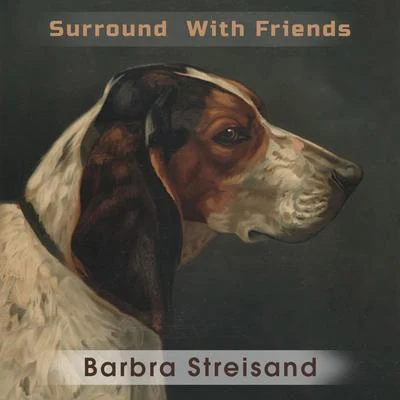 Barbra Streisand Surround With Friends