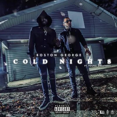 Boston George Cold Nights (feat. Young Greatness)