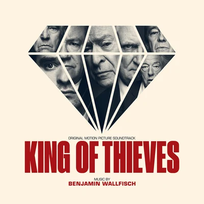 Benjamin Wallfisch King of Thieves (Original Motion Picture Soundtrack)