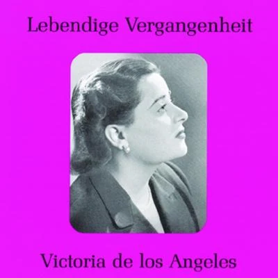 Victoria de los Ángeles Lebendige Vergangenheit - Victoria de los Angeles