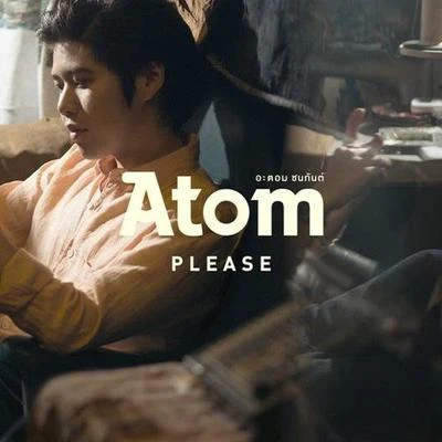 Atom Chanakan PLEASE