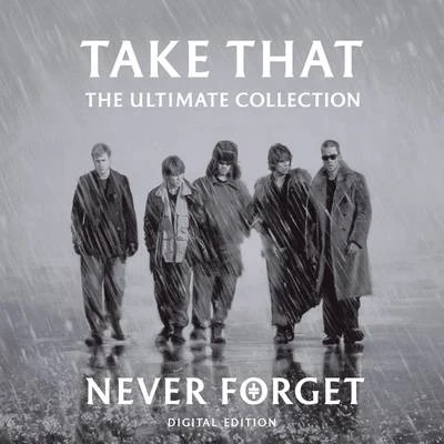 Take That Never Forget - The Ultimate Collection