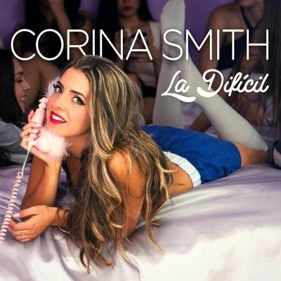 Corina Smith La Difícil