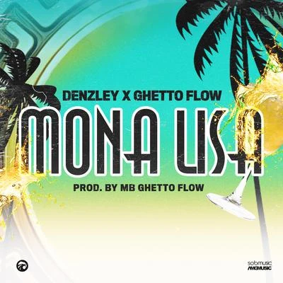 Ghetto Flow/Denzley Mona Lisa