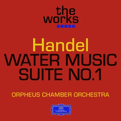 Orpheus Chamber Orchestra Handel: Water Music-Suite No. 1