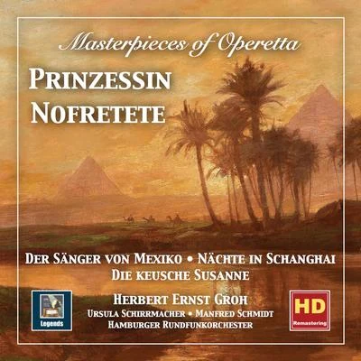 Günther Schwenn Masterpieces of Operetta, Vol. 10: Nächte in Schanghai - Der Sänger von Mexiko - Prinzessin Nofretete - Die keusche Susanne (2019 Remaster)