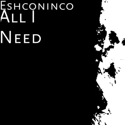 Eshconinco All I Need